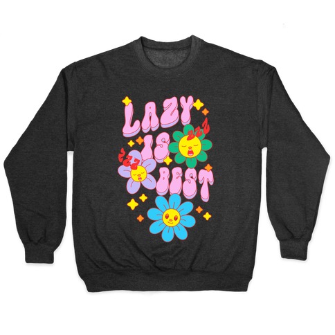 Lazy Is Best Pullover