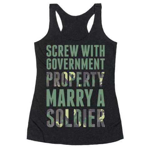Screw With Government Property Marry A Soldier Racerback Tank Top