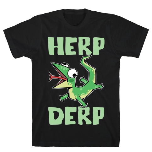 Herp Derp Derpy Lizard T-Shirt