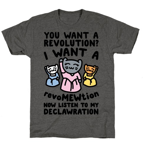 I Want A Revomewtion Parody T-Shirt
