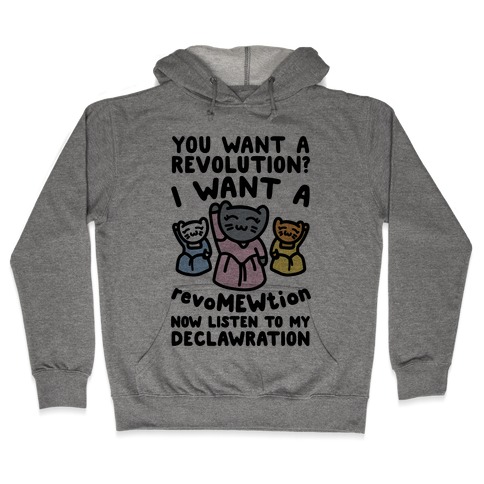 I Want A Revomewtion Parody Hooded Sweatshirt