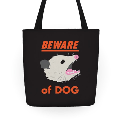 Beware of Dog (Opossum) Tote