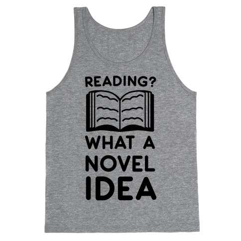 Reading? What a Novel Idea! Tank Top