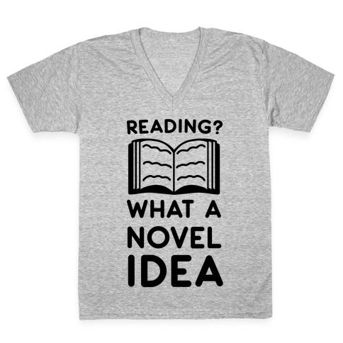 Reading? What a Novel Idea! V-Neck Tee Shirt