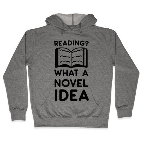 Reading? What a Novel Idea! Hooded Sweatshirt