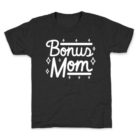 Bonus Mom Kids T-Shirt