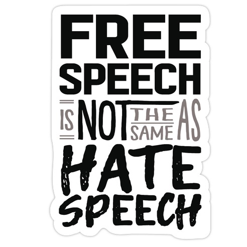 Free Speech Is NOT The Same As Hate Speech Die Cut Sticker
