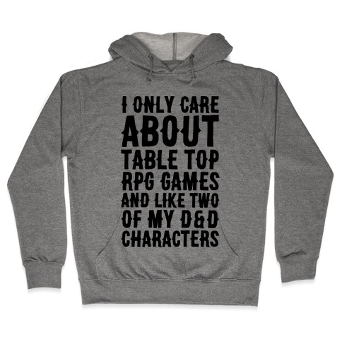 I Only Care About Table Top RPG Games Hooded Sweatshirt