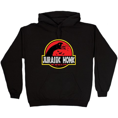 Jurassic Honk Hooded Sweatshirt