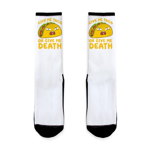 Give Me Taco Or Give Me Death Sock