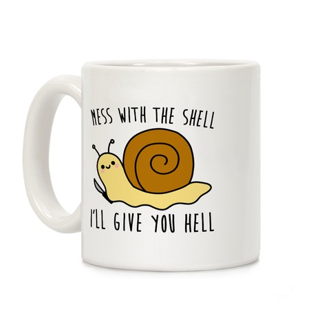 Mess With The Shell I'll Give You Hell Coffee Mug