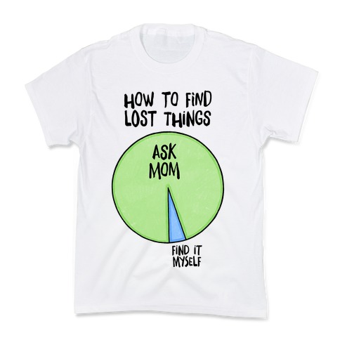 How To Find Things: Ask Mom Kids T-Shirt
