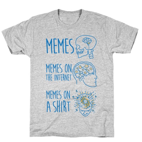 Mind Expansion Memes on a Shirt T-Shirt