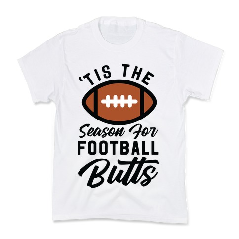 'Tis the Season for Football Butts Kids T-Shirt