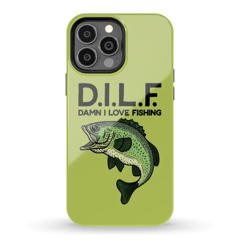 D.I.L.F. Damn I Love Fishing Phone Case