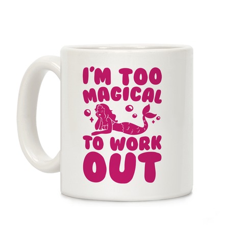 Too Magical To Work Out Mermaid Coffee Mug