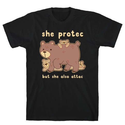 Mama Bear She Protec But She Also Attac T-Shirt