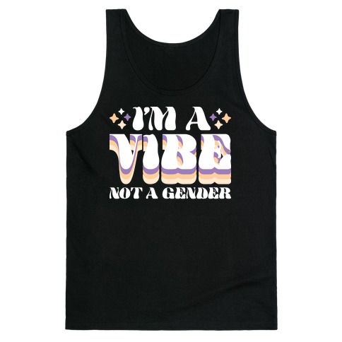 I'm A Vibe Not A Gender Non-Binary Tank Top