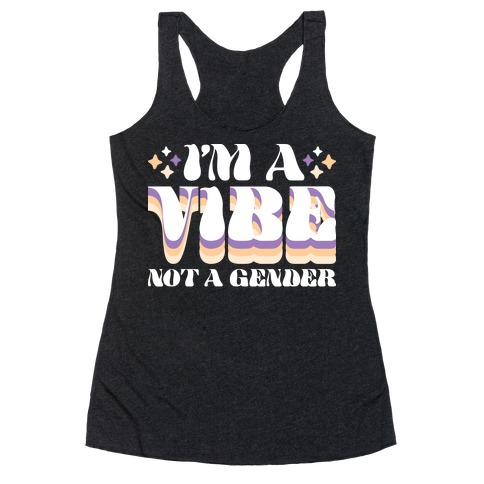 I'm A Vibe Not A Gender Non-Binary Racerback Tank Top