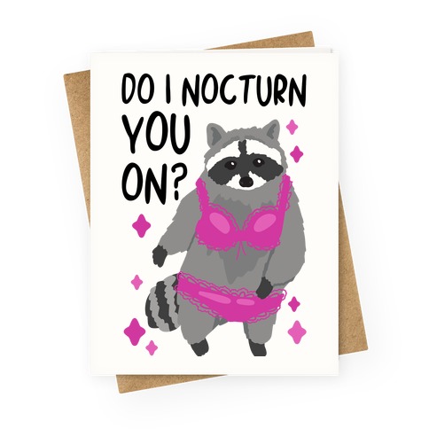 Do I Nocturn You On? Raccoon Greeting Card