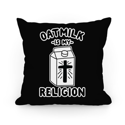 Oatmilk Is My Religion Pillow