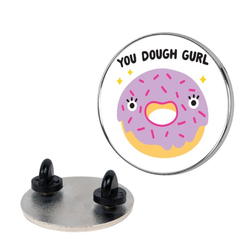 You Dough Gurl Pin