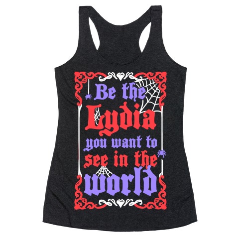 Be The Lydia You Want To See In The World Racerback Tank Top