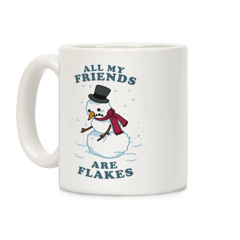 All My Friends Are Flakes Coffee Mug