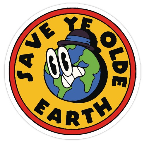 Save Ye Olde Earth Die Cut Sticker