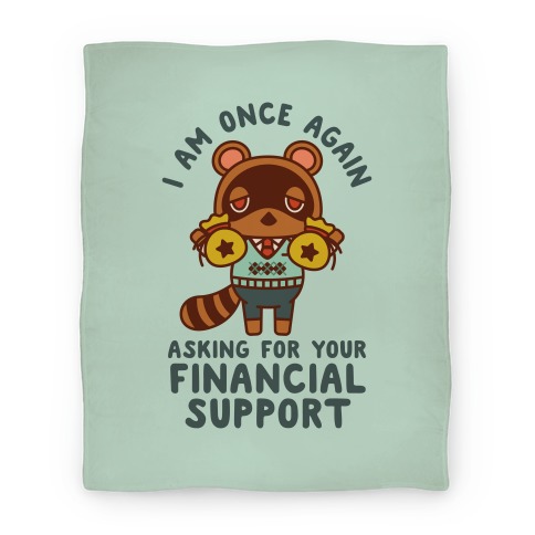 I Am Once Again Asking For Your Financial Support Tom Nook Blanket