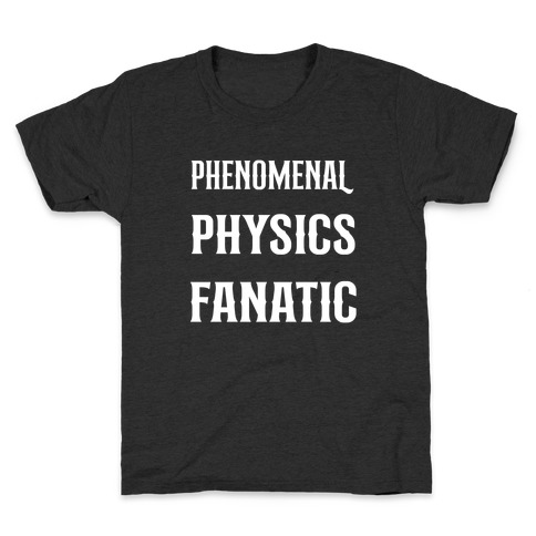 Phenomenal Physics Phanatics Predicting Power Plays Kids T-Shirt