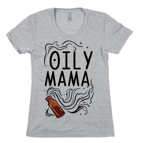 Oily Mama Womens T-Shirt