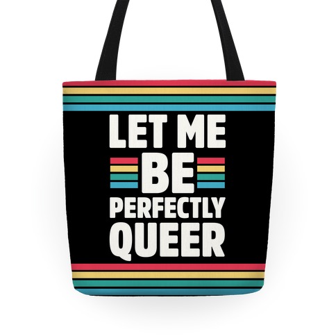 Let Me Be Perfectly Queer Tote