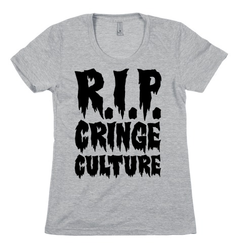 R.I.P. Cringe Culture Womens T-Shirt