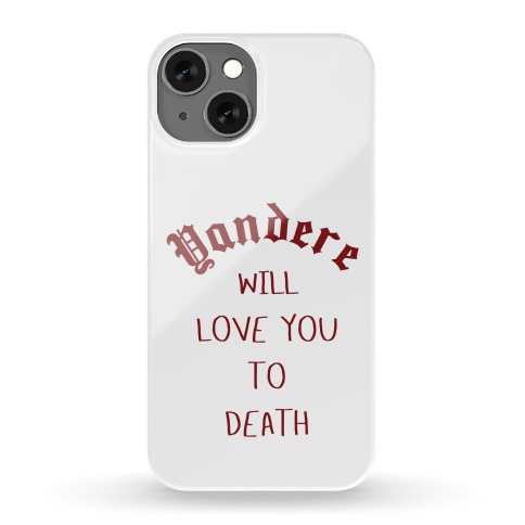 Yandere Will Love You To Death Phone Case