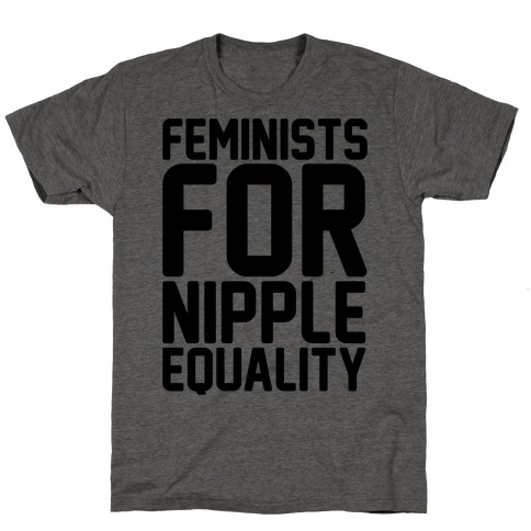 Feminists For Nipple Equality T-Shirt