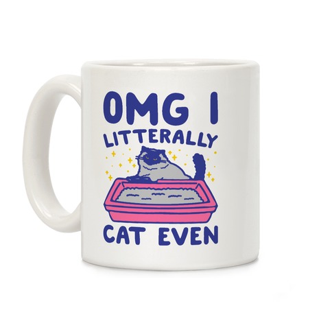 Omg I Litterally Cat Even Coffee Mug