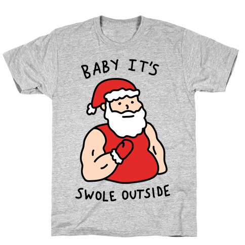Baby It's Swole Outside Santa T-Shirt
