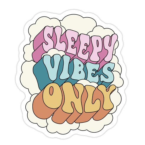 Sleepy Vibes Only Die Cut Sticker