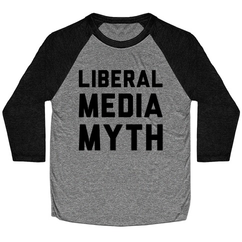 Liberal Media Myth Baseball Tee