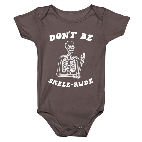 Don't Be Skele-rude Baby One-Piece