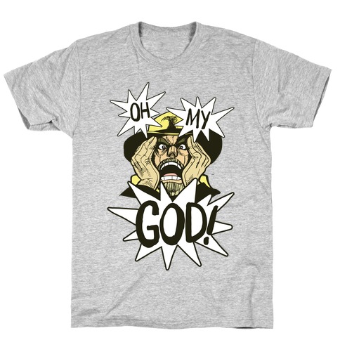 Oh! My! God!! T-Shirt
