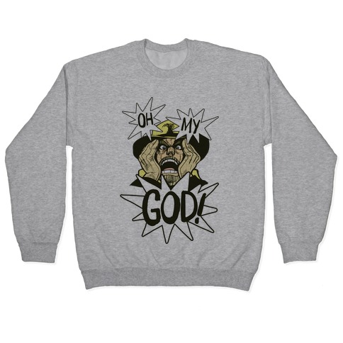 Oh my sale god sweatshirt