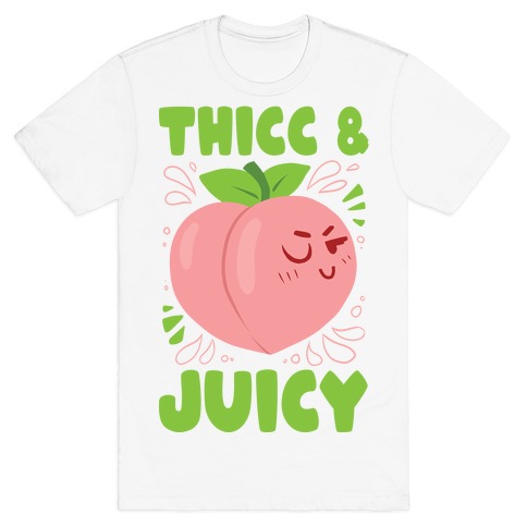Thicc And Juicy T-Shirt