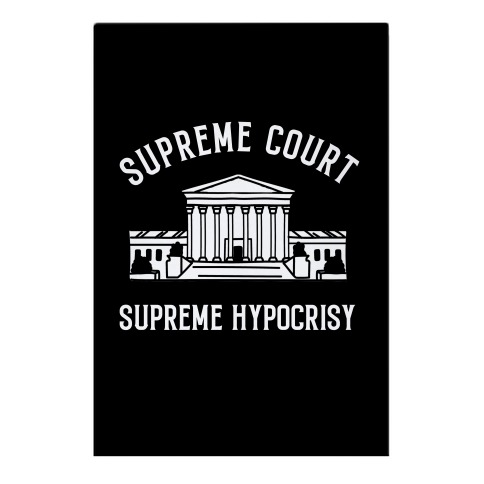 Supreme Court, Supreme Hypocrisy Garden Flag