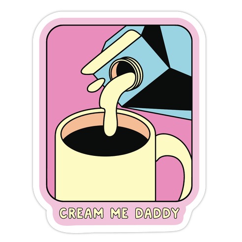 Cream Me Daddy (Coffee) Die Cut Sticker