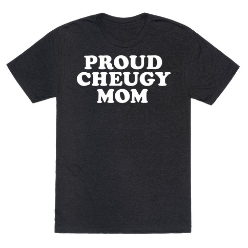 Proud Cheugy Mom T-Shirt