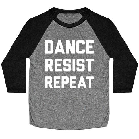 Dance Resist Repeat Baseball Tee