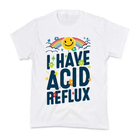 I Have Acid Reflux Kids T-Shirt