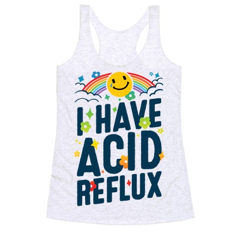 I Have Acid Reflux Racerback Tank Top